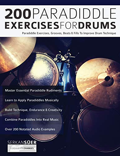 200 Paradiddle Exercises For Drums: Over 200 Paradiddle Exercises, Grooves, Beats & Fills To Improve Drum Technique (Learn to Play Drums)