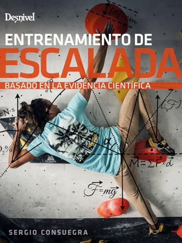 Entrenamiento de escalada Basado En La evidencia Científica (MANUALES DE ESCALADA DESNIVEL)
