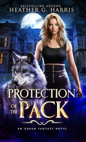 Protection of the Pack: An Urban Fantasy Novel: 1