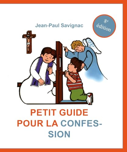 Petit guide pour la confession des enfants - (de 7 à 10 ans) - 8ème édition: Le sacrement de réconciliation : Pourquoi ? Comment ?