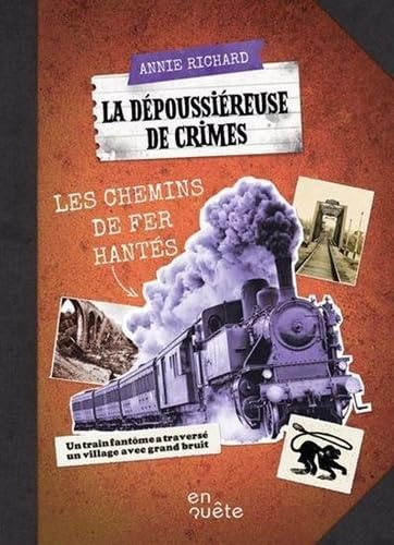 La dépoussiéreuse de crimes. Les chemins de fer hantés