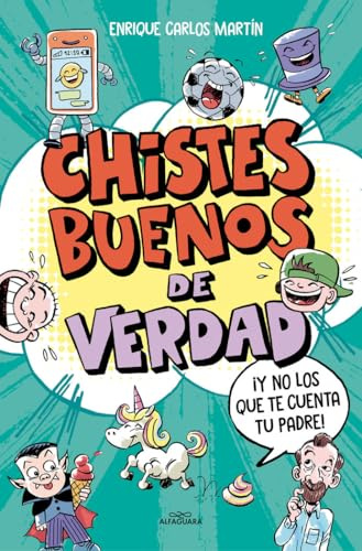 Chistes buenos de verdad: ¡Y no los que te cuenta tu padre! (No ficción ilustrados)