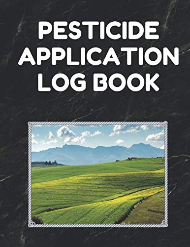 Pesticide Application Log Book: Pesticide Application Record Keeping Book (Log with Lines for Pesticide Brand/Product Name, Application Method, Certified Applicator's Name, Etc.; Black Cover