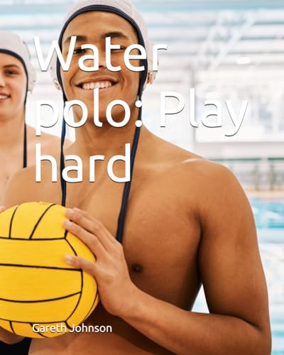 Water polo: Play hard