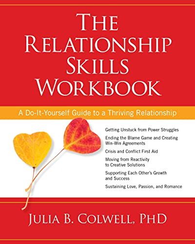 The Relationship Skills Workbook: A Do-It-Yourself Guide to a Thriving Relationship