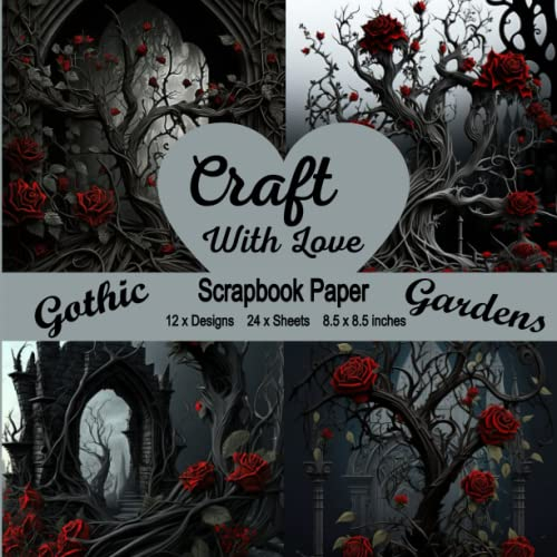 Scrapbook Paper Pad - Gothic Gardens - Craft With Love - 12 x designs - 2 x single sided of each design, 24 x sheets - large 8.5 x 8.5 inches.: Black ... Paper - Scrapbooking, Decoupage, Collage.