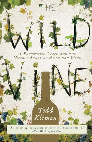 The Wild Vine: A Forgotten Grape and the Untold Story of American Wine