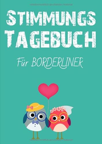 Stimmungstagebuch. Das Selbsthilfebuch für Borderliner - zum Ausfüllen und Ankreuzen -: Leben mit einer Borderlinestörung. Eine Hilfe für Betroffene. ... (Tagebücher Doreen Schmidt, Band 3)