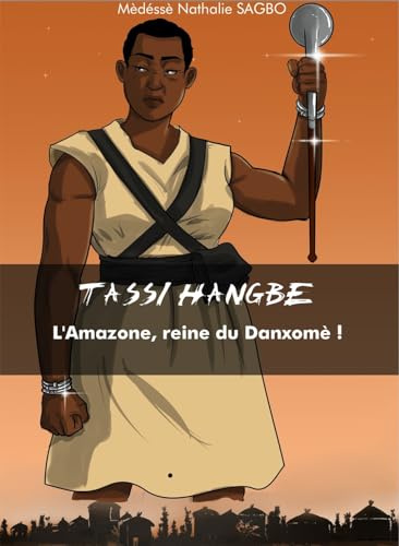 Tassi Hangbe : L'amazone, reine du Danxomè: L’Amazone, reine du Danxomè ! (1708-1711)