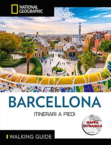 WALKING GUIDE. NATIONAL GEOGRAPHIC - Barcellona Itinerari a Piedi | Guida Turistica con Cartina Dettagliata | Scopri Le Bellezze di Barcellona Camminando