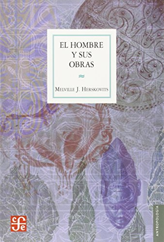 El hombre y sus obras/ Man and his Deeds: La ciencia de la antropologia cultural