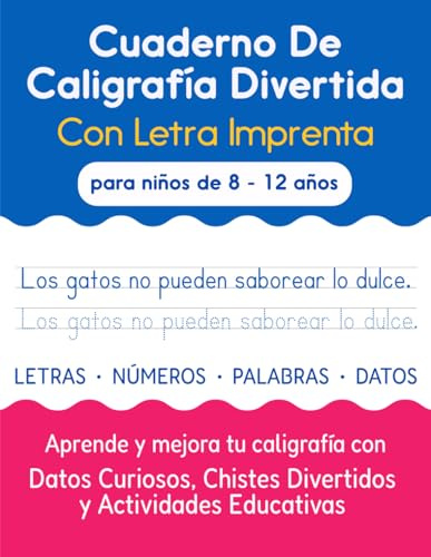 Cuaderno de caligrafía divertida con letra imprenta para niños de 8 a 12 años: Aprende y mejora tu caligrafía con datos curiosos, letras divertidas y ... palabras, frases, chistes ¡y mucho más! .