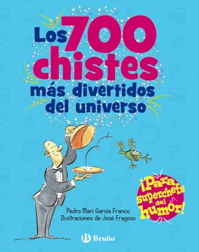Los 700 chistes más divertidos del universo: ¡Para superchefs del humor! (Castellano - A PARTIR DE 6 AÑOS - LIBROS DIDÁCTICOS - Juegos y pasatiempos)