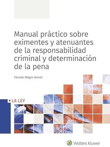 Manual Práctico Sobre Eximentes y Atenuantes De La Responsabilidad criminal y De (CODIGOS LA LEY)