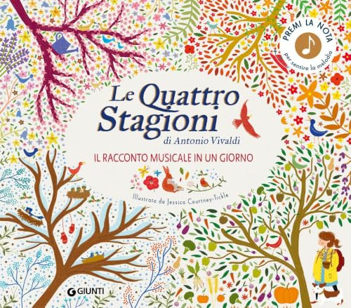 Le quattro stagioni di Antonio Vivaldi. Il racconto musicale in un giorno. Ediz. a colori