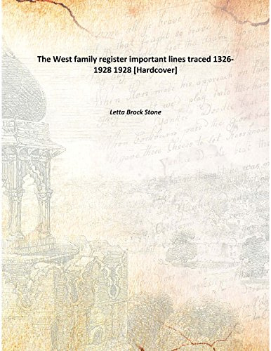 The West family register important lines traced 1326-1928 1928 [Hardcover]