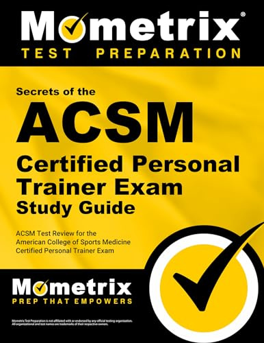 ACSM Personal Trainer Exam Secrets Study Guide: ACSM Test Review for the American College of Sports Medicine Personal Trainer Exam (Mometrix Secrets Study Guides)