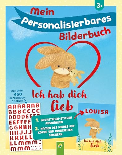 Mein personalisierbares Bilderbuch - Ich hab dich lieb: Liebevolle Botschaften für Kinder ab 3 Jahren | Cover und Inhalte personalisierbar | Mit mehr als 450 Buchstaben-Stickern