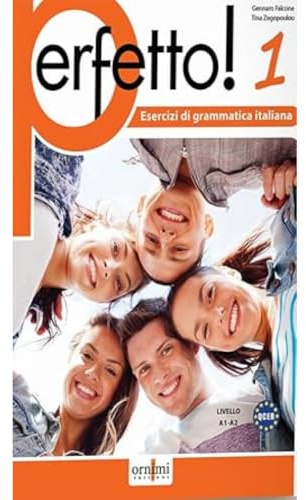 Perfetto! 1. Esercizi di grammatica italiana. Livello A1-A2: Vol. 1 (Perfetto! 1 (A1-A2) Italian grammar exercises)