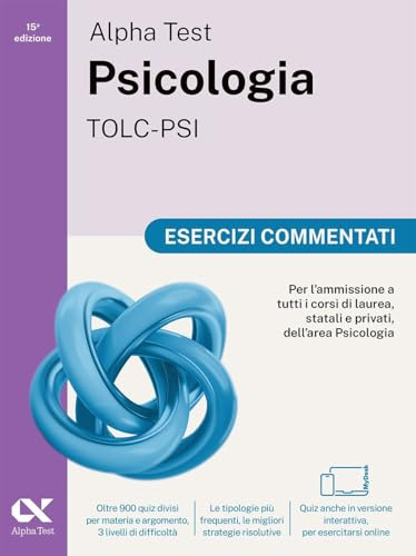 Alpha Test Psicologia TOLC-PSI 2026-2027. Esercizi commentati. Per test di ammissione universitari. Con simulatore online