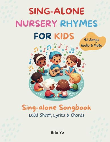 Sing-alone Nursery Rhymes For Kids: Sing-along Songbook (Lead Sheet, Lyrics & Chords) | 42 Songs | Audio & Video Included