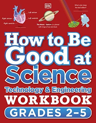 How to Be Good at Science, Technology and Engineering Workbook, Grades 2-5: Technology & Engineering (DK How to Be Good at)