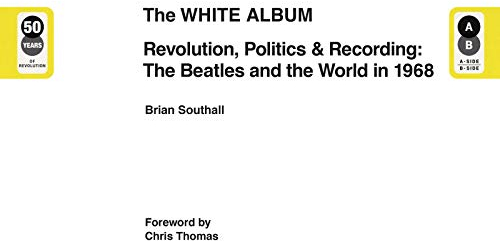 The White Album: Revolution, Politics & Recording - The Beatles and the World in 1968
