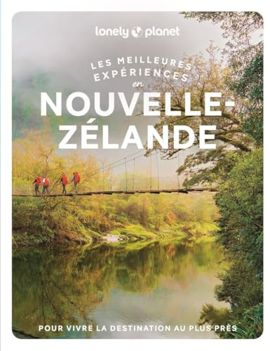 Lonely Planet - Nouvelle-Zélande Les meilleures expériences 2026-2027: Inspirations insolites, adresses locales, cartes et itinéraires