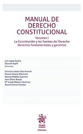 Manual de Derecho Constitucional Volumen I. La Constitución y las fuentes del Derecho Derechos fundamentales y garantías: 1 (Manuales)