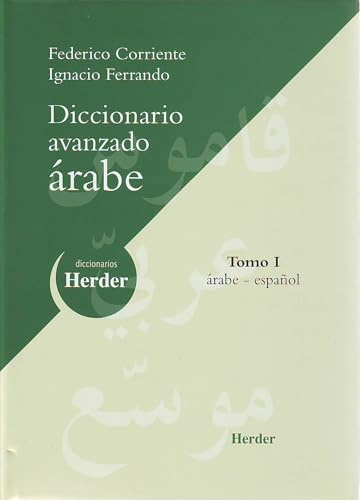 Diccionario Avanzado árabe: Tomo I: árabe-español (fuera de colección)