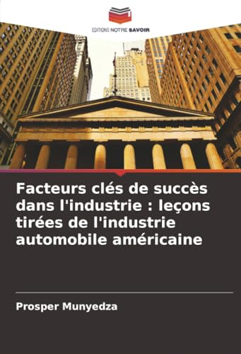 Facteurs clés de succès dans l'industrie : leçons tirées de l'industrie automobile américaine