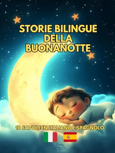 Storie Bilingue della Buonanotte: 10 favole in Italiano e Spagnolo