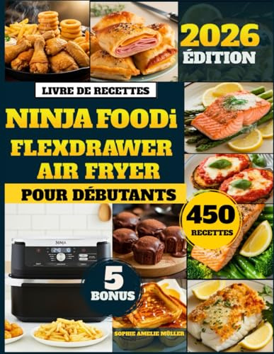 Livre De Recettes Ninja Foodi Flexdrawer Air Fryer Pour Débutants: 450 recettes rapides, faciles et saines pour gagner du temps, manger plus équilibré ... pour les familles et tous vos moments festifs