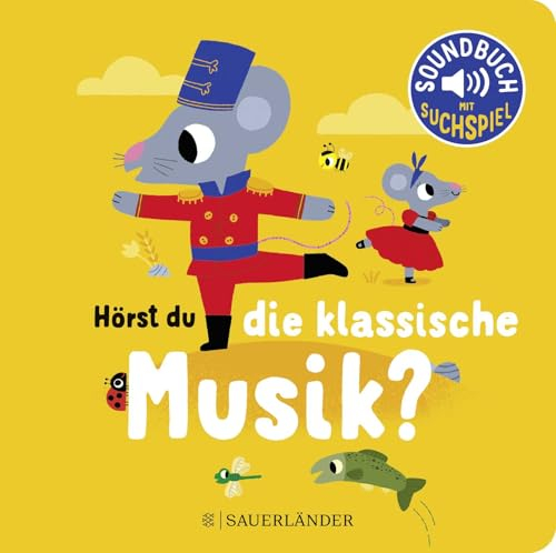 Hörst du die klassische Musik?: Soundbuch mit Klassik für die Kleinsten. Pappbilderbuch mit Geräuschen ab 18 Monaten