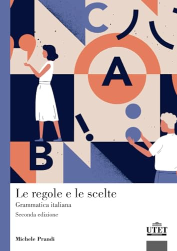 Le regole e le scelte: Grammatica italiana