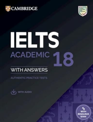 IELTS 18 Academic Student's Book with Answers with Audio with Resource Bank: Authentic Practice Tests (IELTS Practice Tests)