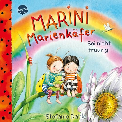 Marini Marienkäfer. Sei nicht traurig!: Einfühlsames Pappbilderbuch mit großer Ausklappseite über das Traurigsein, das Kindern ab 2 Jahren dabei hilft mit starken Gefühlen umzugehen