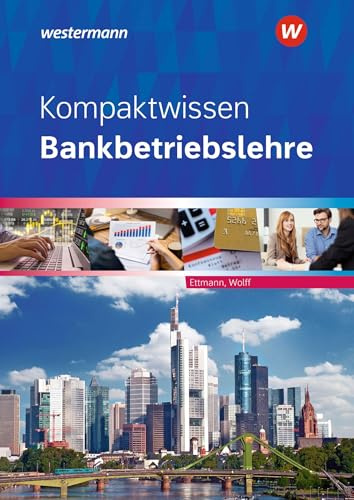 Kompaktwissen Bankbetriebslehre: Schulbuch (Bankbetriebslehre: Kompaktwissen)