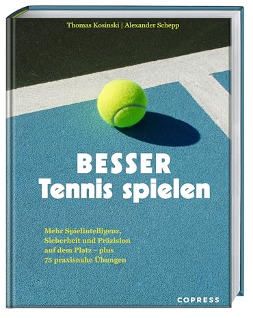 Besser Tennis spielen: Mehr Spielintelligenz, Sicherheit und Präzision auf dem Platz - plus 75 praxisnahe Übungen. Tennis Training ohne Trainer - im Selbstcoaching mit Tennis Übungen besser werden.