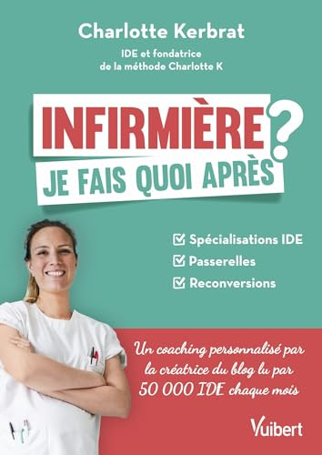 Infirmière : je fais quoi après ?: Spécialisations IDE / Passerelles / Reconversions