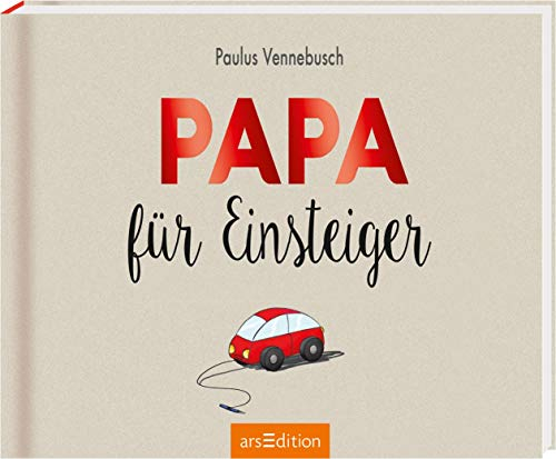 Papa für Einsteiger: Lustiges Geschenk zur Geburt für den frischgebackenen Vater (Einsteiger-Reihe)