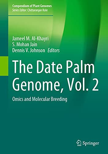 The Date Palm Genome, Vol. 2: Omics and Molecular Breeding (Compendium of Plant Genomes)