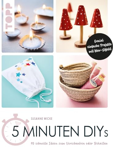 5 Minuten DIYs: 90 schnelle Ideen zum Verschenken oder Behalten