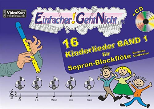 Einfacher!-Geht-Nicht: 16 Kinderlieder BAND 1 - für Sopran-Blockflöte (barocke Griffweise) mit CD: Das besondere Notenheft für Anfänger