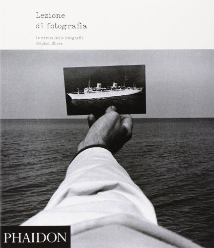 Lezione di fotografia. La natura delle fotografie. Ediz. illustrata