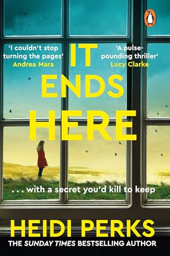 It Ends Here: The tense and twisty new psychological thriller from the Sunday Times bestselling author of Someone is Lying