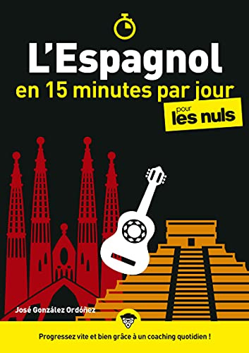 L'Espagnol en 15 minutes par jour pour les Nuls: | les bases de l'espagnol pour débutant, assimiler la grammaire et la conjugaison espagnole