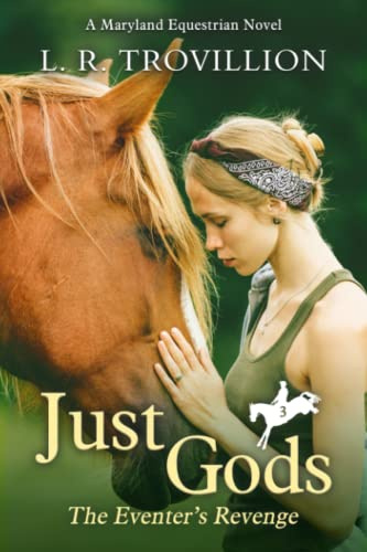 Just Gods: The Eventer's Revenge (Maryland Equestrian Series)
