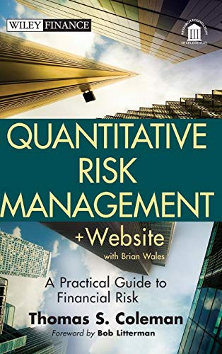 Quantitative Risk Management, + Website: A Practical Guide to Financial Risk (Wiley Finance)
