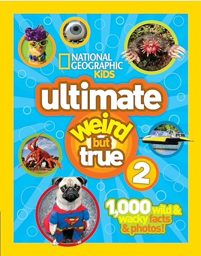 Ultimate Weird But True 2: 1,000 Wild & Wacky Facts & Photos!